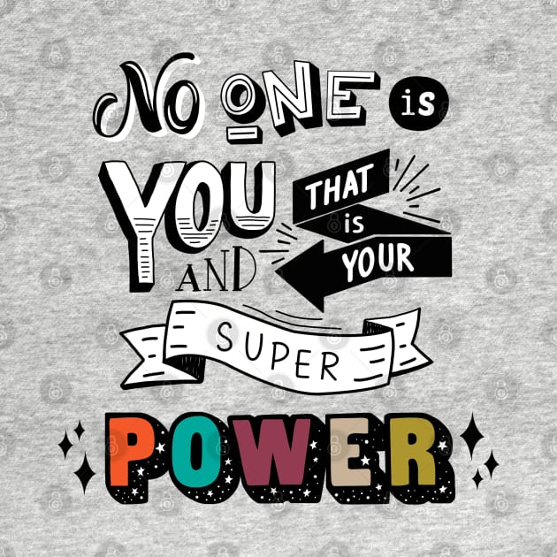 No one is you and that is your superpower by SuperrSunday